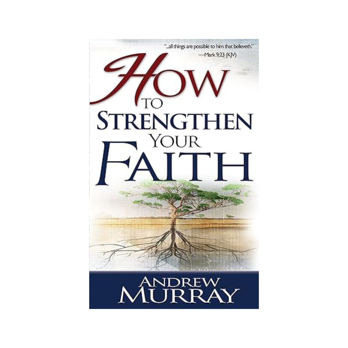 How to Strengthen Your Faith - Andrew Murray
