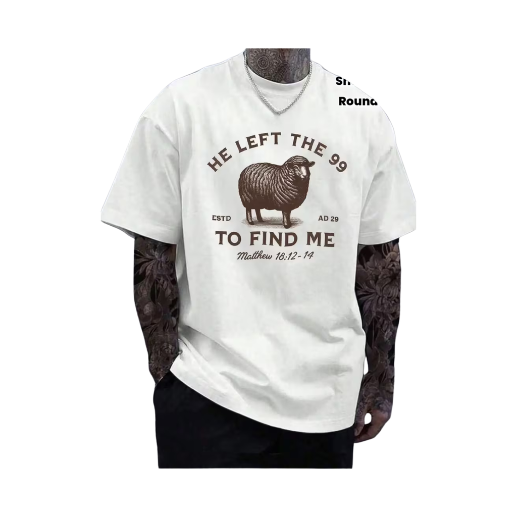 "He Left the 99 to Find Me" Matthew 18:12-14 T-Shirt