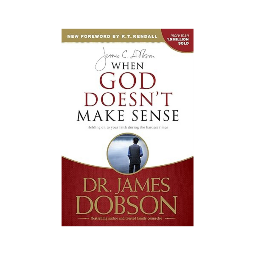 When God Doesn't Make Sense: Holding on to Your Faith During the Hardest Times