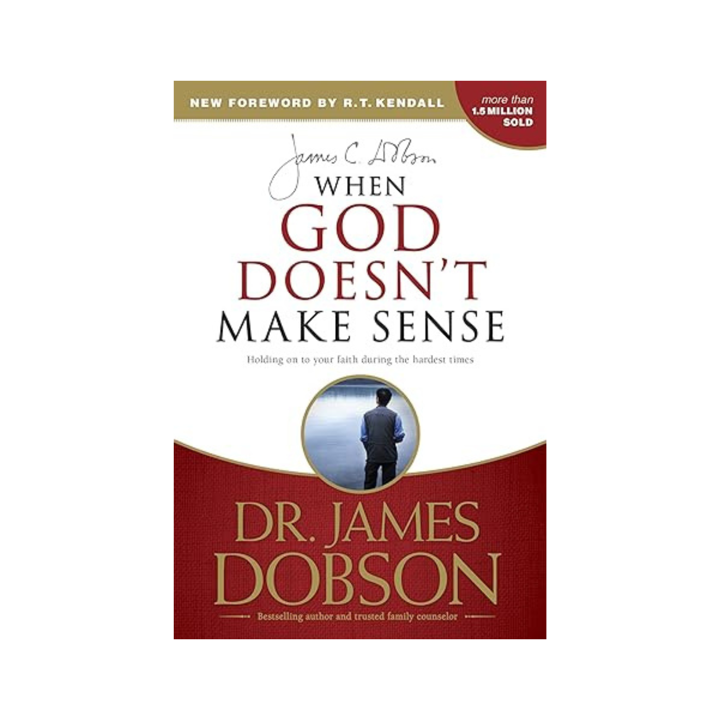 When God Doesn't Make Sense: Holding on to Your Faith During the Hardest Times